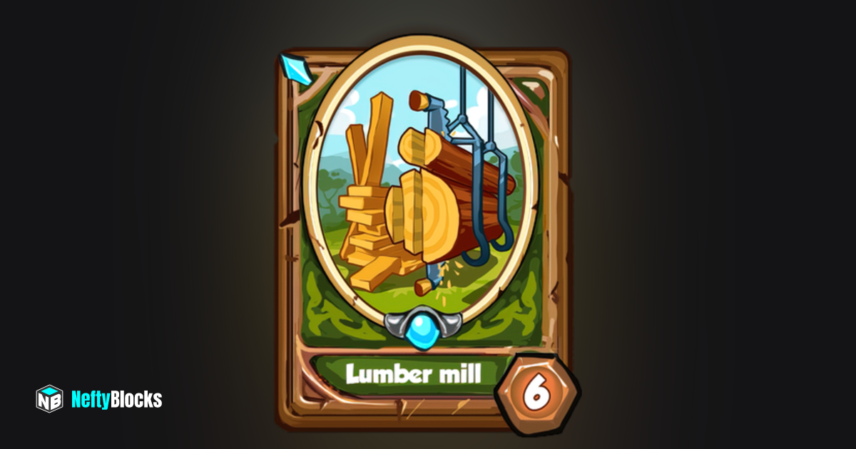 Lumber mill NeftyBlocks The 1 Trade to Earn NFT Marketplace on WAX