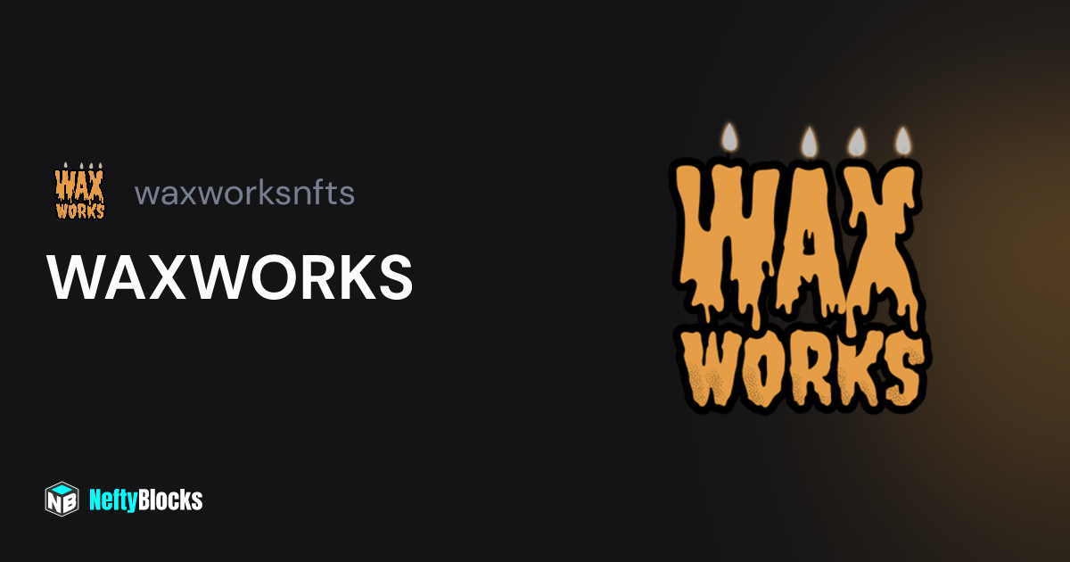 waxworksnfts on NeftyBlocks The 1 Trade to Earn NFT Marketplace on WAX
