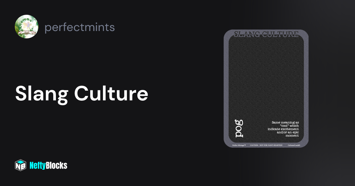 Slang Culture perfectmints on NeftyBlocks The 1 Trade to Earn NFT