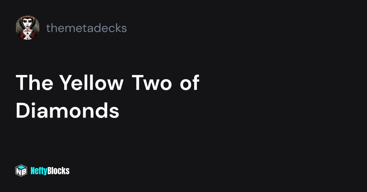 The Yellow Two of Diamonds themetadecks on NeftyBlocks The 1 Trade