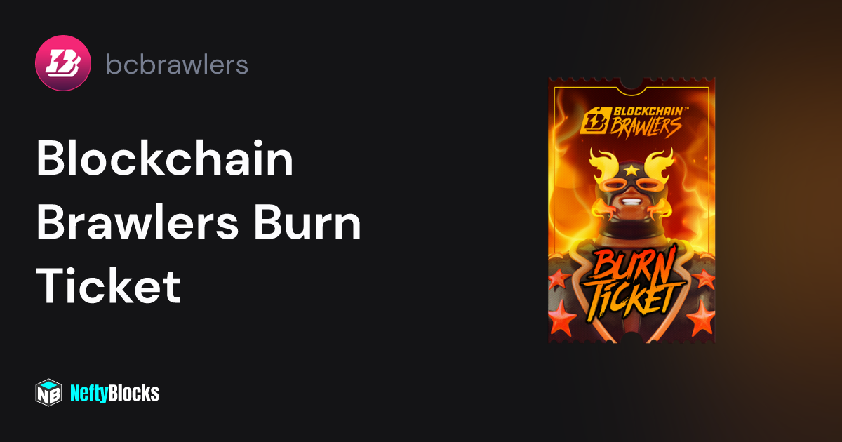 Blockchain Brawlers Burn Ticket bcbrawlers on NeftyBlocks The 1 Trade to Earn NFT