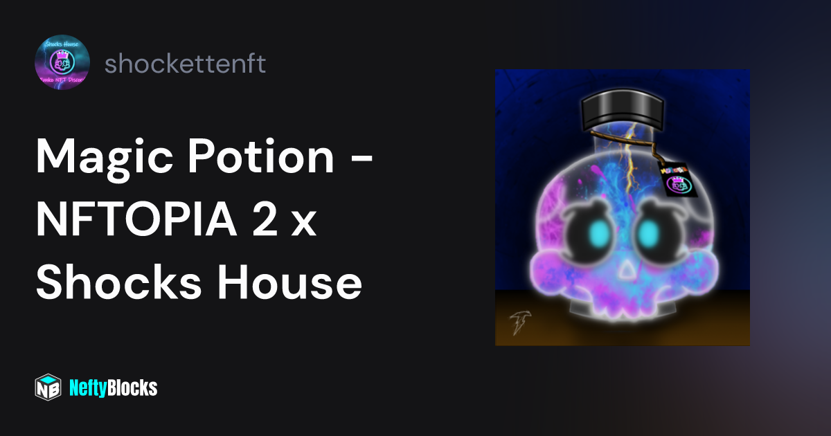 Magic Potion NFTOPIA 2 x Shocks House shockettenft on NeftyBlocks
