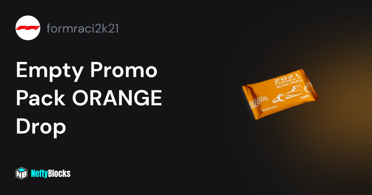Empty Promo Pack ORANGE Drop formraci2k21 on NeftyBlocks The 1