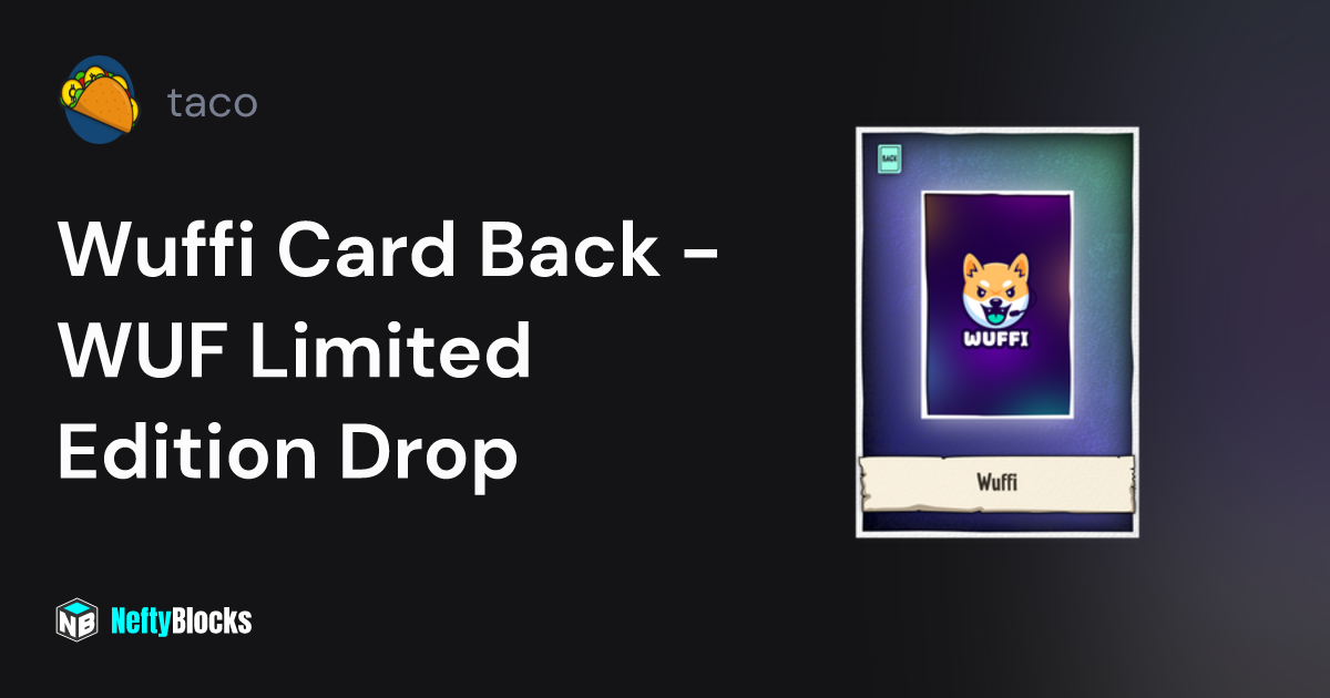 Wuffi Card Back - WUF Limited Edition Drop - taco on NeftyBlocks | The ...