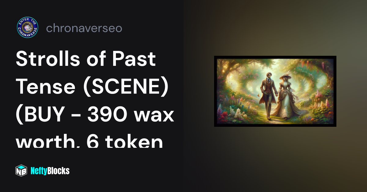 Strolls of Past Tense (SCENE) (BUY 390 wax worth, 6 token options